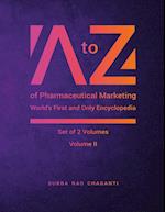 A to Z of Pharmaceutical Marketing -Worlds First and Only Encyclopedia, Volume 2