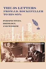 The 38 Letters from J.D. Rockefeller to his son: Perspectives, Ideology, and Wisdom 