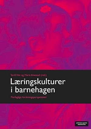 Læringskulturer i barnehagen : flerfaglige forskningsperspektiver