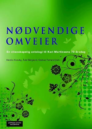 Nødvendige omveier : en vitenskapelig antologi til Kari Martinsens 70-årsdagNødvendige omveier : en vitenskapelig antolo
