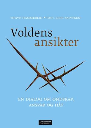 Voldens ansikter : en dialog om ondskap, ansvar og håp