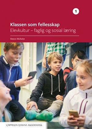 Klassen som fellesskap 1 : elevkultur - faglig og sosial læring