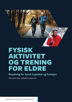 Fysisk aktivitet og trening for eldre : betydning for fysisk kapasitet og funksjon