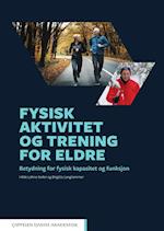 Fysisk aktivitet og trening for eldre : betydning for fysisk kapasitet og funksjon