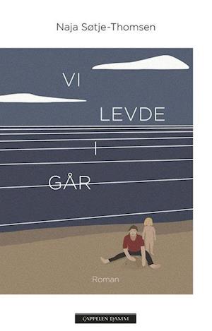 Vi levde i går : roman