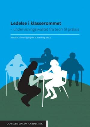 Ledelse i klasserommet : undervisningskvalitet fra teori til praksis