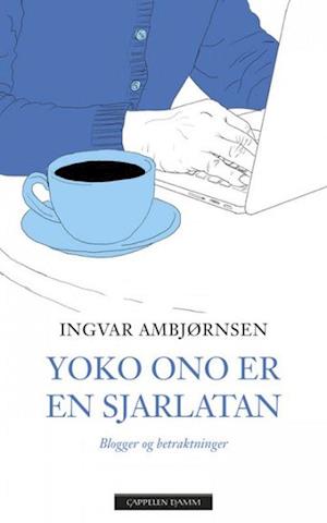 Yoko Ono er en sjarlatan : blogger og betraktninger