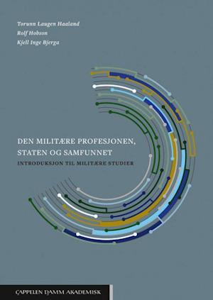 Den militære profesjonen, staten og samfunnet : introduksjon til militære studier