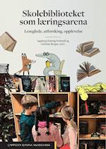 Skolebiblioteket som læringsarena : leseglede, utforsking, opplevelse