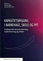 Kapasitetsbygging i barnehage, skole og PPT : profesjonelle lærende felleskap, implementering og ledelse