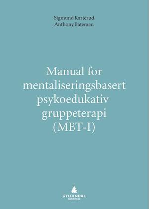 Få Manual for mentaliseringsbasert psykoedukativ (MBT-I) Karterud som Hæftet bog på