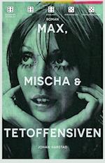 Max, Mischa & Tetoffensiven : roman