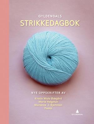 Gyldendals strikkedagbok : nye strikkeoppskrifter av Kristina Wiola Ødegård, Marte Helgetun, Marianne J. Bjerkman,Paelas