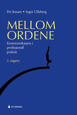 Mellom ordene : kommunikasjon i profesjonell praksis  (2.utg.)