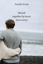 Bound together by heart (love story) 