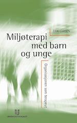 Miljøterapi med barn og unge : organisasjonen som terapeut