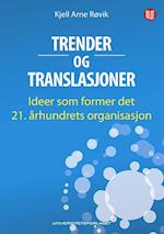 Trender og translasjoner : ideer som former det 21. århundrets organisasjon