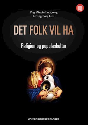 Det folk vil ha : religion og populærkultur