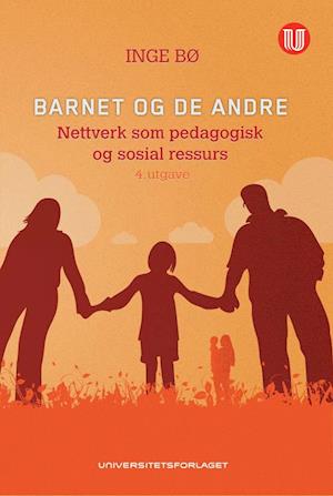 Barnet og de andre : nettverk som pedagogisk og sosial ressurs  (4.utg.)
