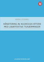 Håndtering av aggressiv atferd med lavaffektive tilnærminger : alternativer til tvang og makt