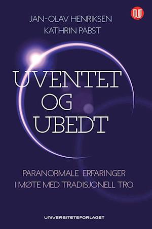 Uventet og ubedt : tradisjonell religiøsitet i møte med paranormale erfaringer