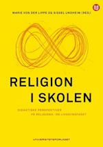 Religion i skolen : didaktiske perspektiver på religions- og livssynsfaget