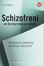 Schizofreni - en forstyrrelse av selvet : forståelsens betydning for klinisk virksomhet