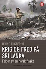 Krig og fred på Sri Lanka : følger av en norsk fiasko