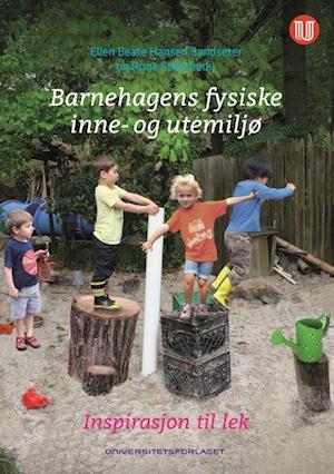 Barnehagens fysiske inne- og utemiljø : inspirasjon til lek