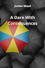 A Dare With Consequences 