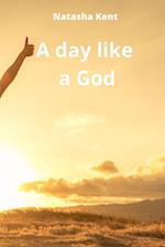 A day like a God 