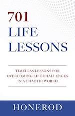 701 LIFE LESSONS: Timeless Lessons for Overcoming Life Challenges in a Chaotic World 