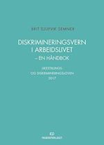 Diskrimineringsvern i arbeidslivet : en håndbok : likestillings- og diskrimineringsloven 2017
