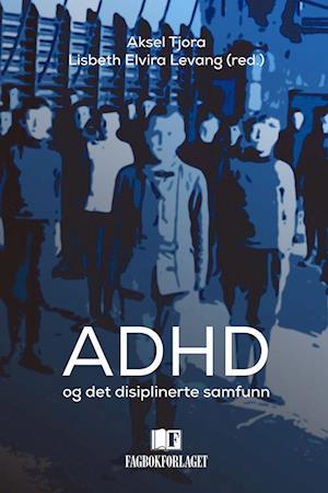 ADHD og det disiplinerte samfunn