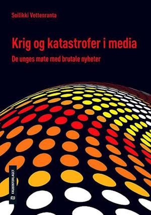 Krig og katastrofer i media : de unges møte med brutale nyheter