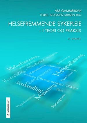 Helsefremmende sykepleie : i teori og praksis  (2. utg.)