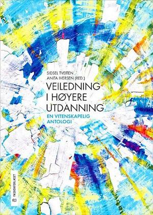 Veiledning i høyere utdanning : en vitenskapelig antologi