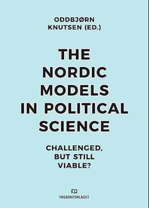 The Nordic models in political science : challenged but still viable?