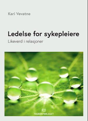 Ledelse for sykepleiere : likeverd i relasjoner