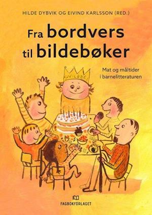 Fra bordvers til bildebøker : mat og måltier i barnelitteraturen