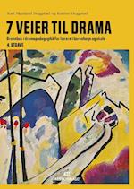7 veier til drama : grunnbok i dramapedagogikk for lærere i barnehage og skole  (4. utg.)