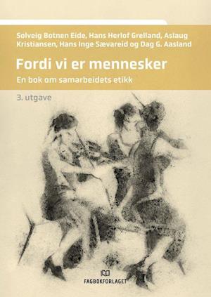 Fordi vi er mennesker : en bok om samarbeidets etikk  (3. utg.)