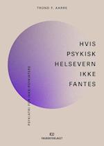 Hvis psykisk helsevern ikke fantes : psykiatri for ikke-psykiatere