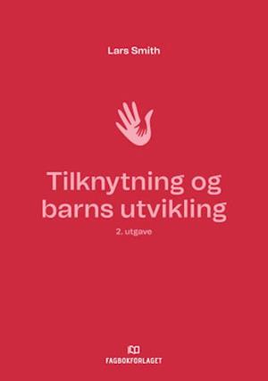 Tilknytning og barns utvikling  (2. utg.)