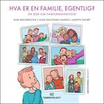 Hva er en familie, egentlig? : en bok om familiemangfold