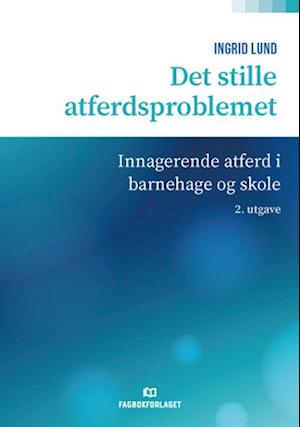 Det stille atferdsproblemet : innagerende atferd i barnehage og skole  (2. utg.)