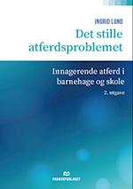 Det stille atferdsproblemet : innagerende atferd i barnehage og skole  (2. utg.)