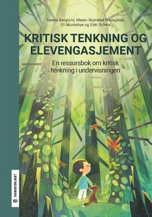 Kritisk tenkning og elevengasjement : en ressursbok om kritisk tenkning i undervisningen