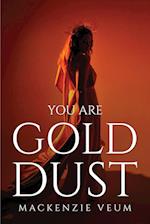 You Are Gold Dust 