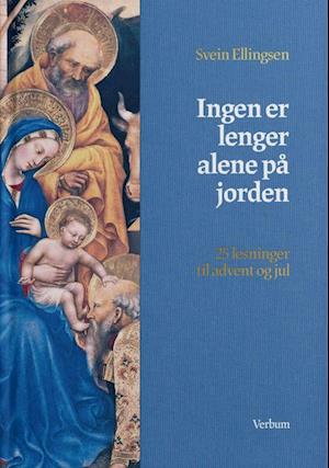 Ingen er lenger alene på jorden : 25 lesninger til advent og jul